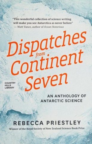 Dispatches from Continent Seven: An Anthology of Antarctic Science